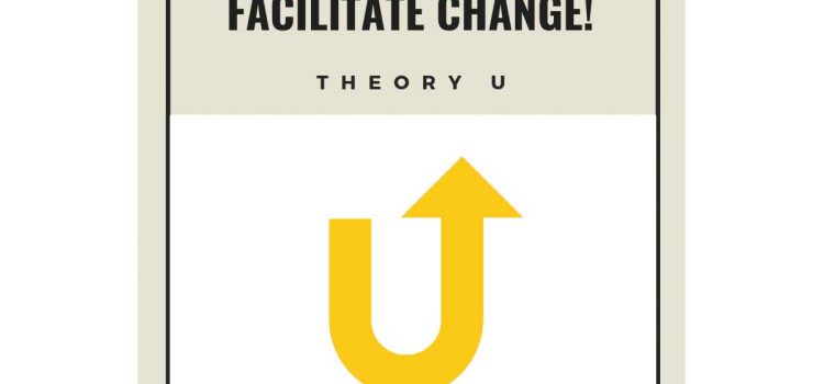 FACILITATE CHANGE! #7 Theory U