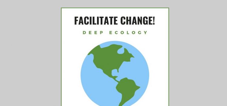 Facilitate Change! Workshop #13: Deep Ecology