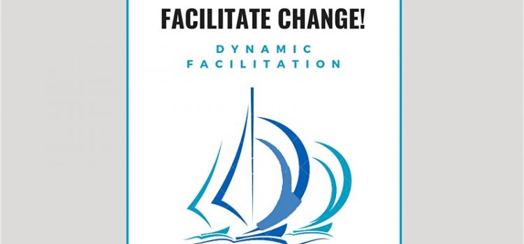 Facilitate Change! #14: Dynamic Facilitation